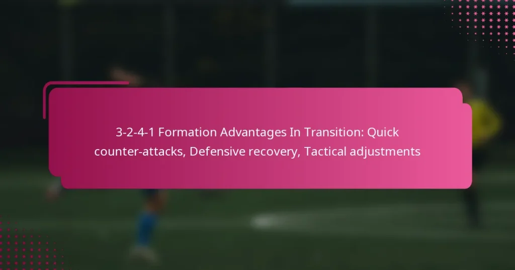 3-2-4-1 Formation Advantages In Transition: Quick counter-attacks, Defensive recovery, Tactical adjustments