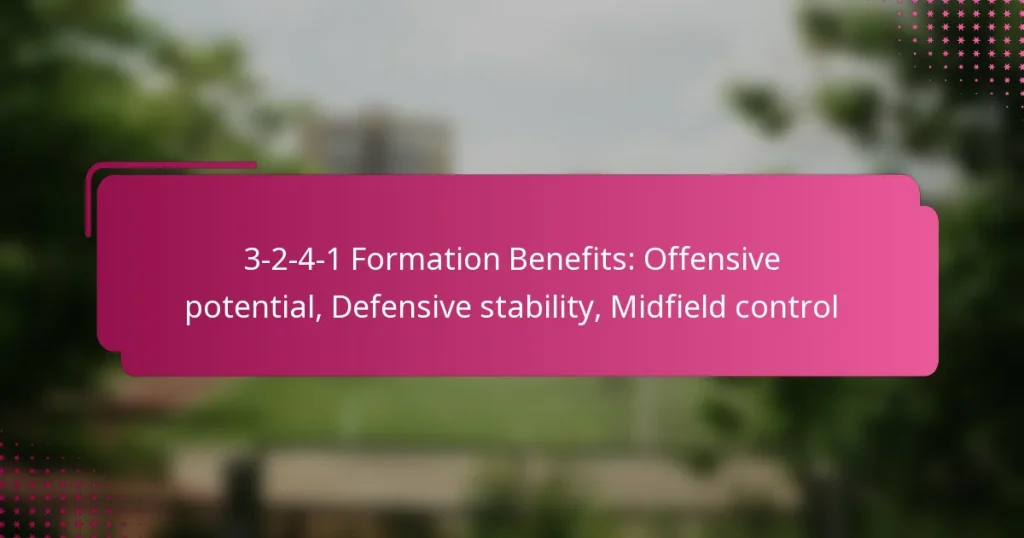 3-2-4-1 Formation Benefits: Offensive potential, Defensive stability, Midfield control