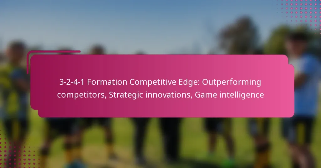 3-2-4-1 Formation Competitive Edge: Outperforming competitors, Strategic innovations, Game intelligence