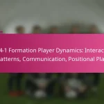 3-2-4-1 Formation Player Dynamics: Interaction Patterns, Communication, Positional Play