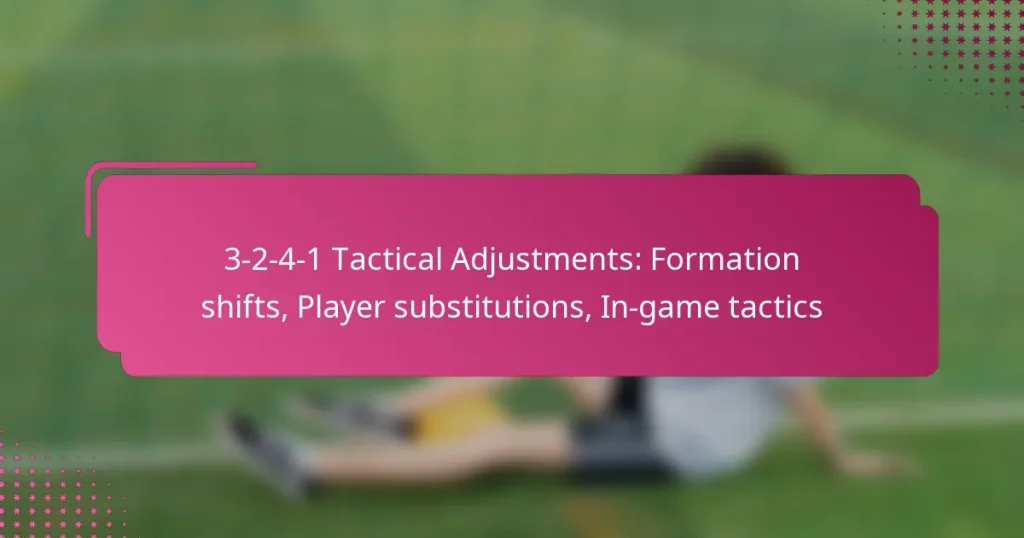 3-2-4-1 Tactical Adjustments: Formation shifts, Player substitutions, In-game tactics