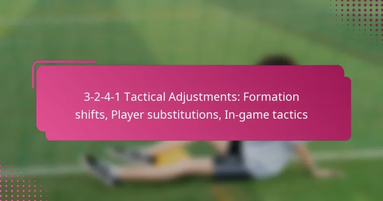 3-2-4-1 Tactical Adjustments: Formation shifts, Player substitutions, In-game tactics