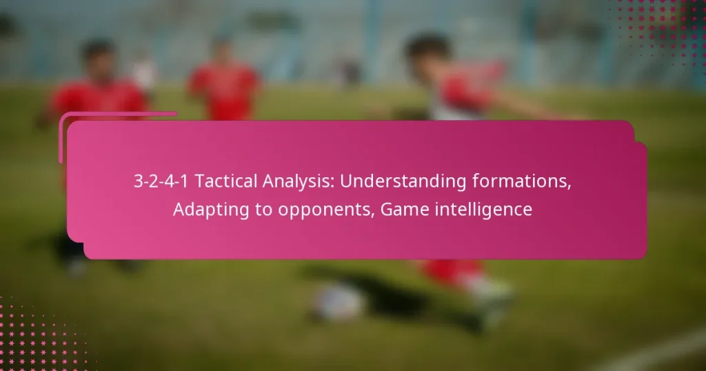 3-2-4-1 Tactical Analysis: Understanding formations, Adapting to opponents, Game intelligence