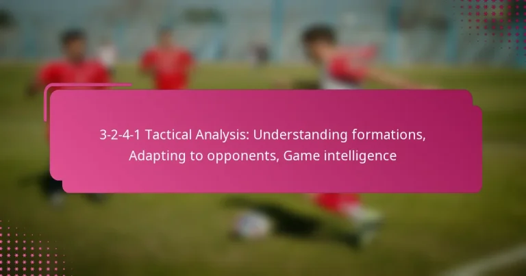 3-2-4-1 Tactical Analysis: Understanding formations, Adapting to opponents, Game intelligence