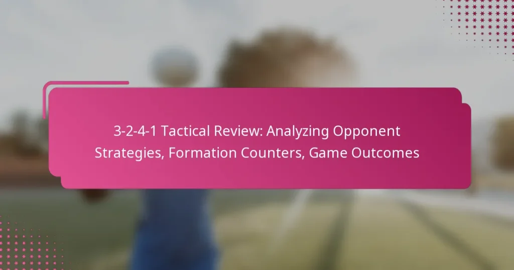 3-2-4-1 Tactical Review: Analyzing Opponent Strategies, Formation Counters, Game Outcomes