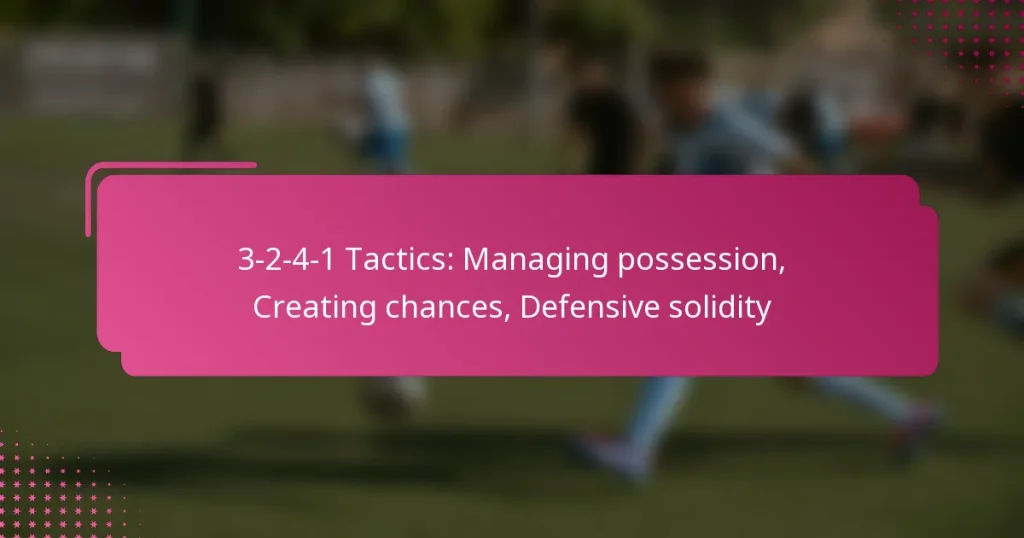 3-2-4-1 Tactics: Managing possession, Creating chances, Defensive solidity