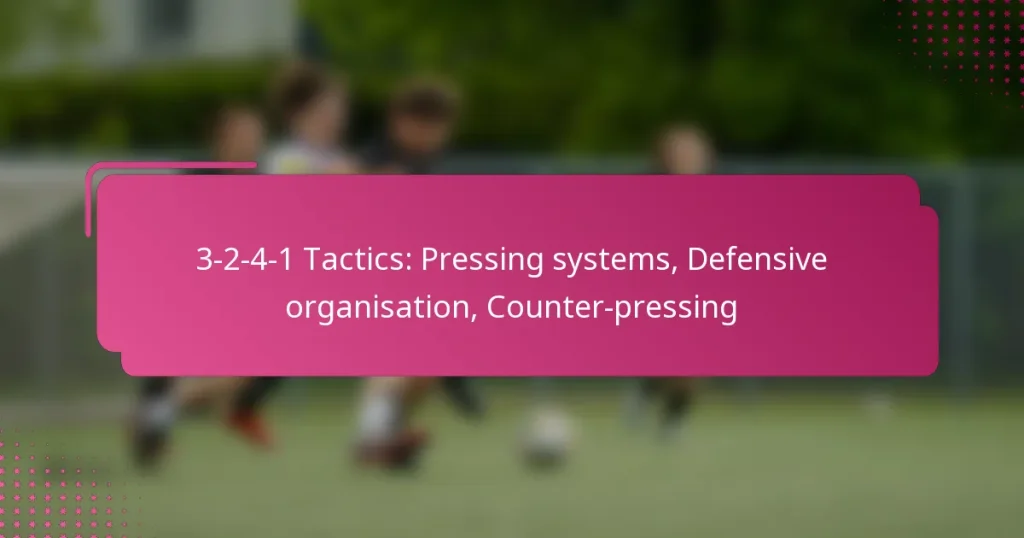 3-2-4-1 Tactics: Pressing systems, Defensive organisation, Counter-pressing