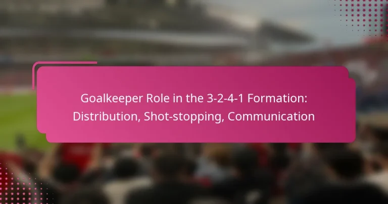 Goalkeeper Role in the 3-2-4-1 Formation: Distribution, Shot-stopping, Communication