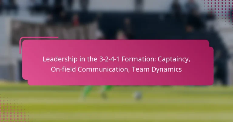 Leadership in the 3-2-4-1 Formation: Captaincy, On-field Communication, Team Dynamics