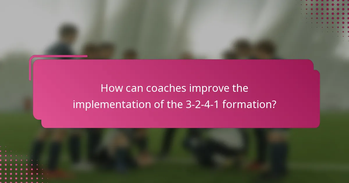 How can coaches improve the implementation of the 3-2-4-1 formation?