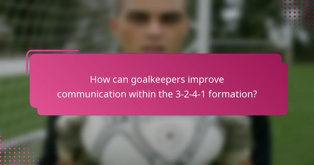 How can goalkeepers improve communication within the 3-2-4-1 formation?