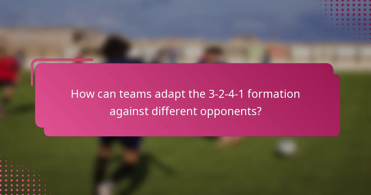 How can teams adapt the 3-2-4-1 formation against different opponents?