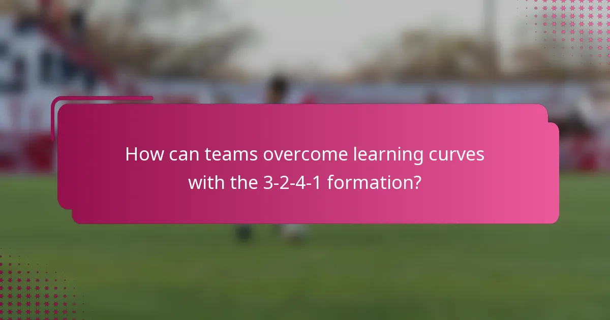 How can teams overcome learning curves with the 3-2-4-1 formation?