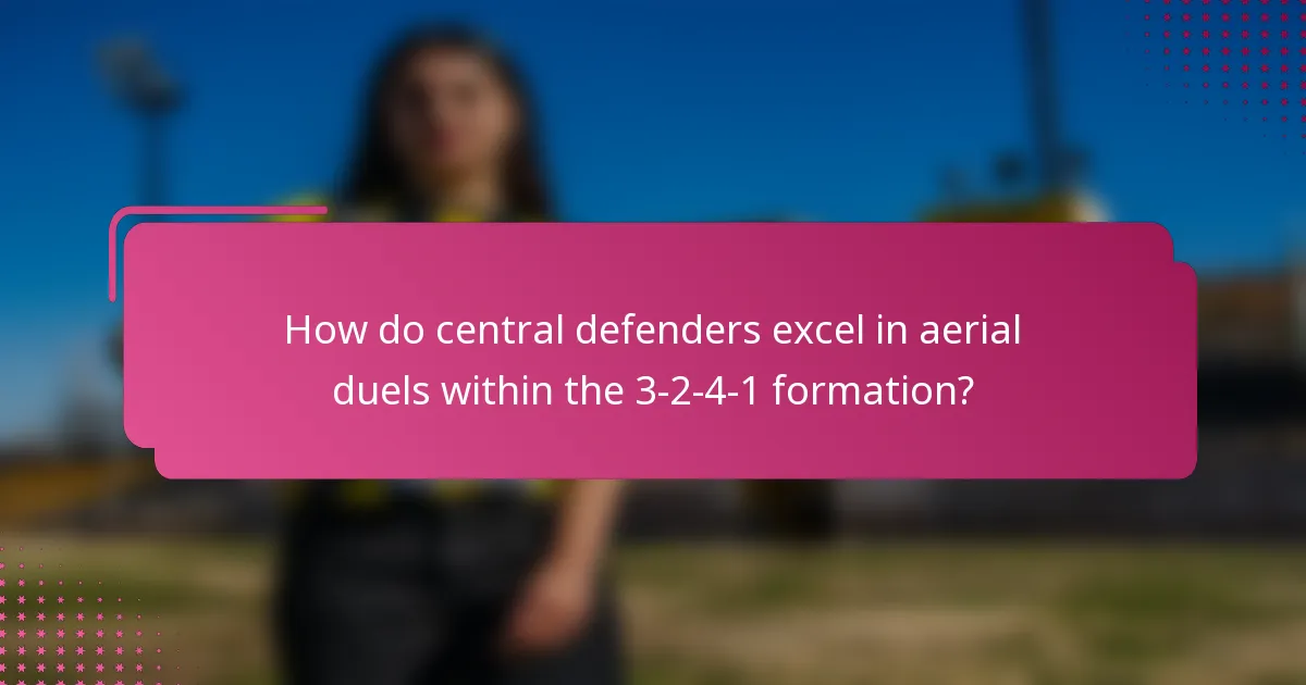How do central defenders excel in aerial duels within the 3-2-4-1 formation?