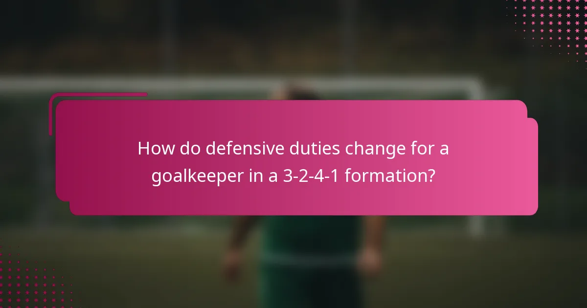 How do defensive duties change for a goalkeeper in a 3-2-4-1 formation?