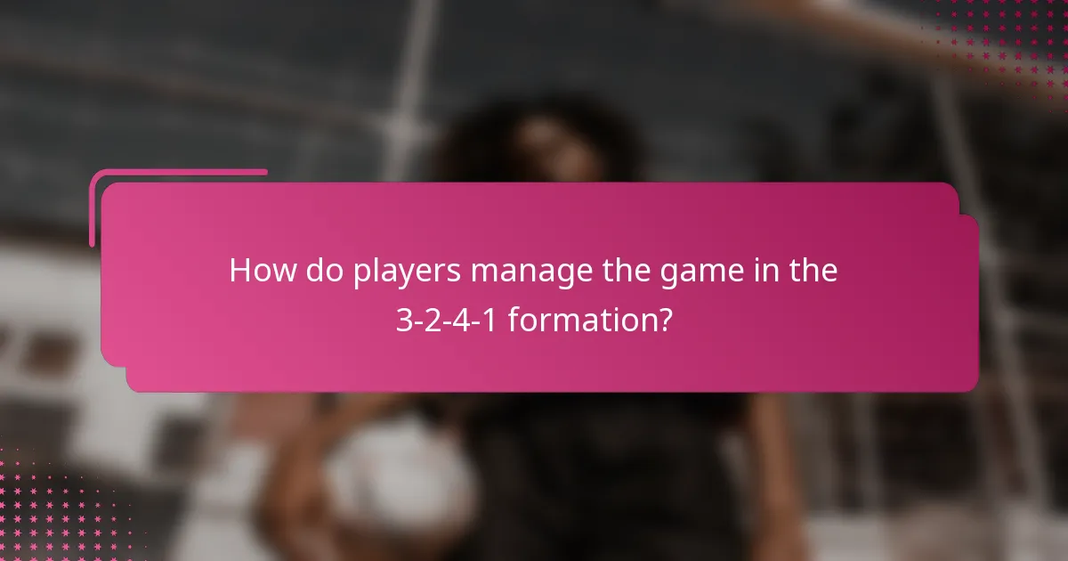 How do players manage the game in the 3-2-4-1 formation?