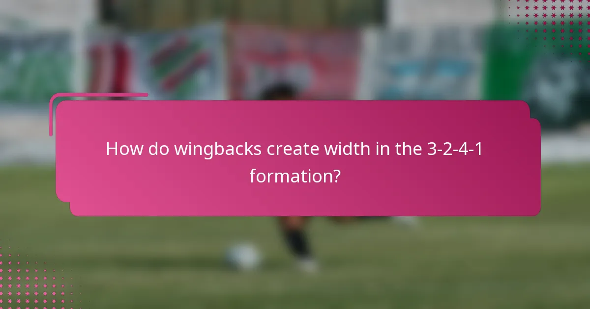 How do wingbacks create width in the 3-2-4-1 formation?
