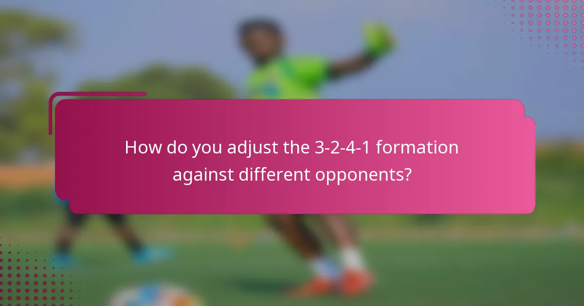 How do you adjust the 3-2-4-1 formation against different opponents?