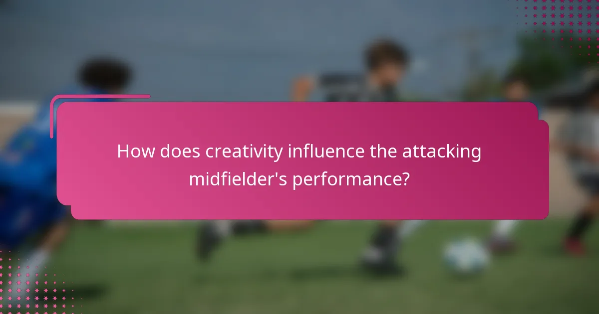 How does creativity influence the attacking midfielder's performance?