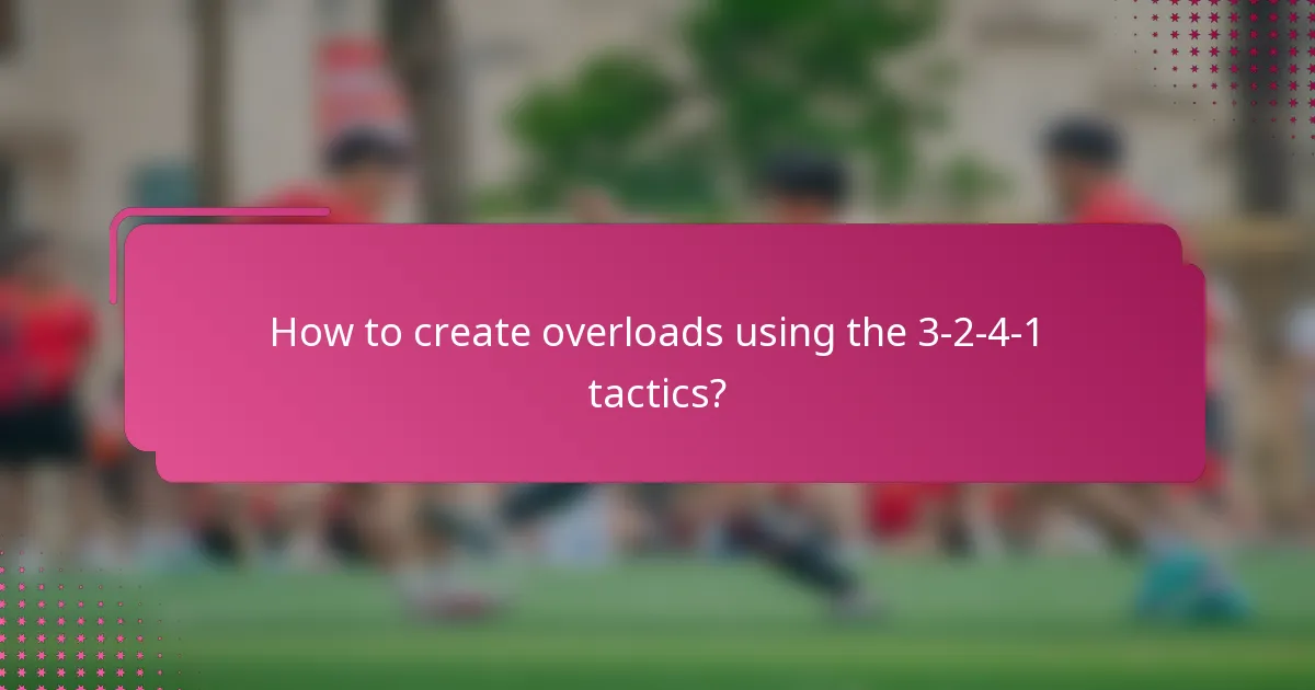 How to create overloads using the 3-2-4-1 tactics?