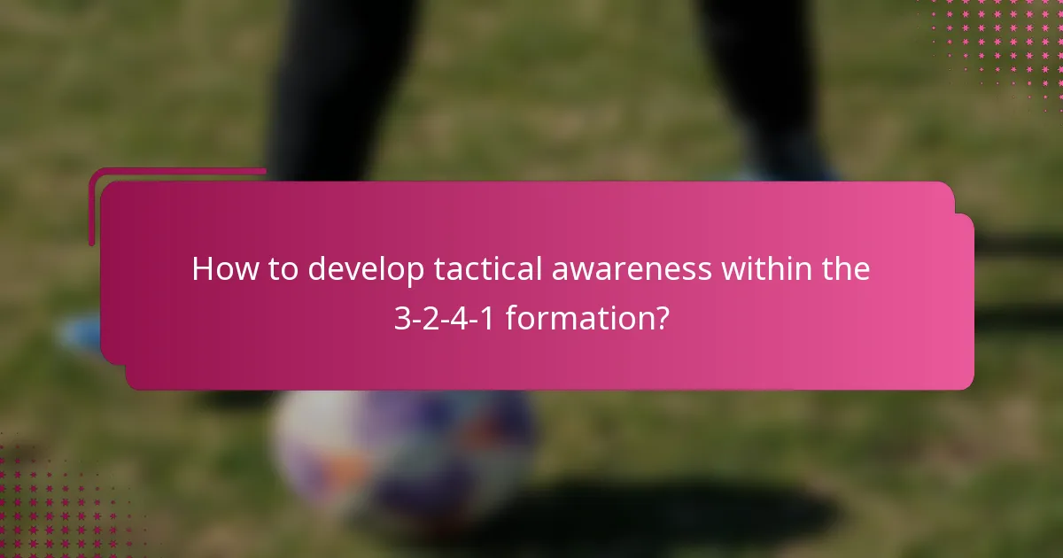 How to develop tactical awareness within the 3-2-4-1 formation?