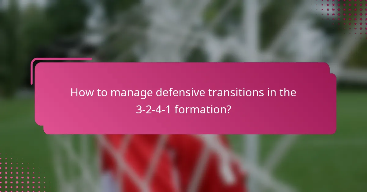 How to manage defensive transitions in the 3-2-4-1 formation?