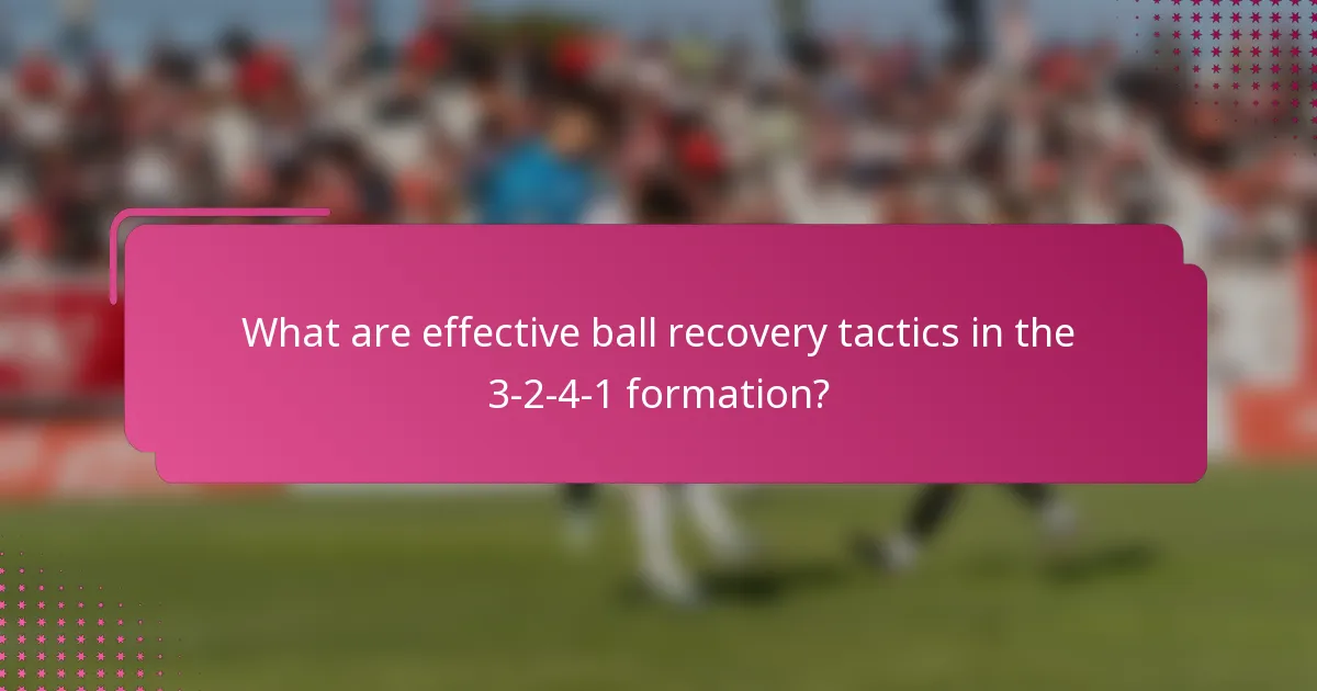 What are effective ball recovery tactics in the 3-2-4-1 formation?