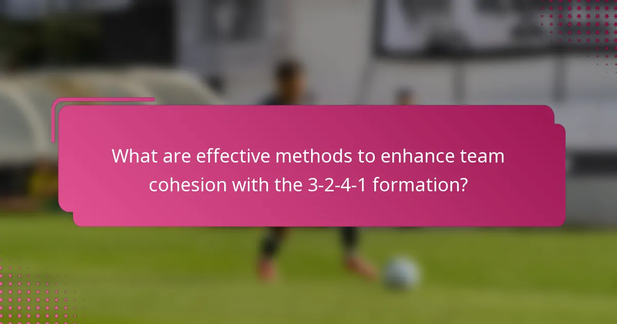 What are effective methods to enhance team cohesion with the 3-2-4-1 formation?