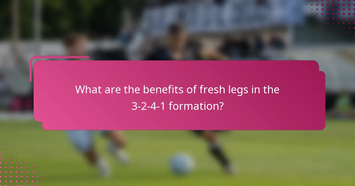 What are the benefits of fresh legs in the 3-2-4-1 formation?