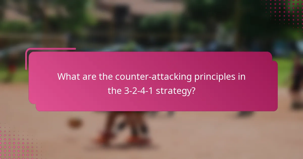 What are the counter-attacking principles in the 3-2-4-1 strategy?