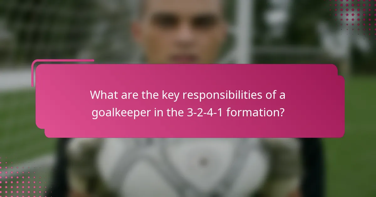 What are the key responsibilities of a goalkeeper in the 3-2-4-1 formation?