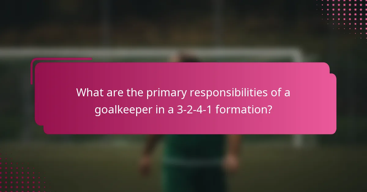 What are the primary responsibilities of a goalkeeper in a 3-2-4-1 formation?