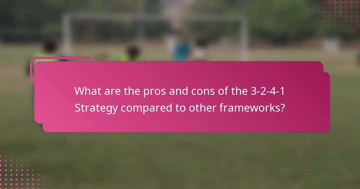 What are the pros and cons of the 3-2-4-1 Strategy compared to other frameworks?