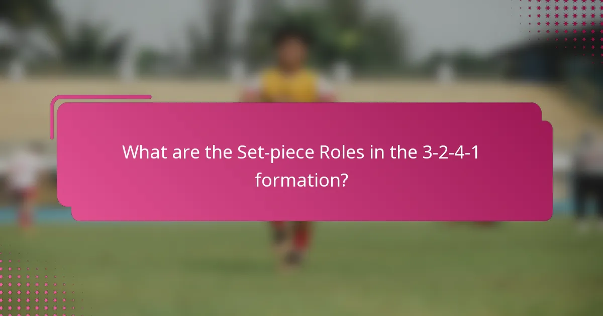 What are the Set-piece Roles in the 3-2-4-1 formation?