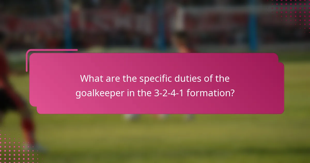 What are the specific duties of the goalkeeper in the 3-2-4-1 formation?