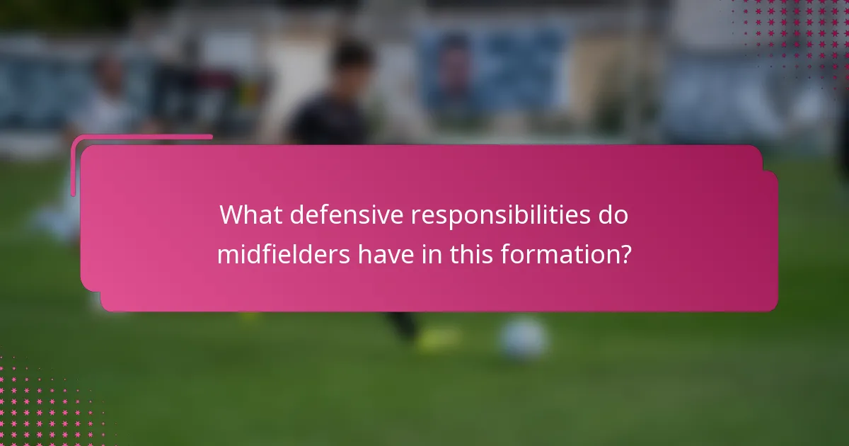 What defensive responsibilities do midfielders have in this formation?