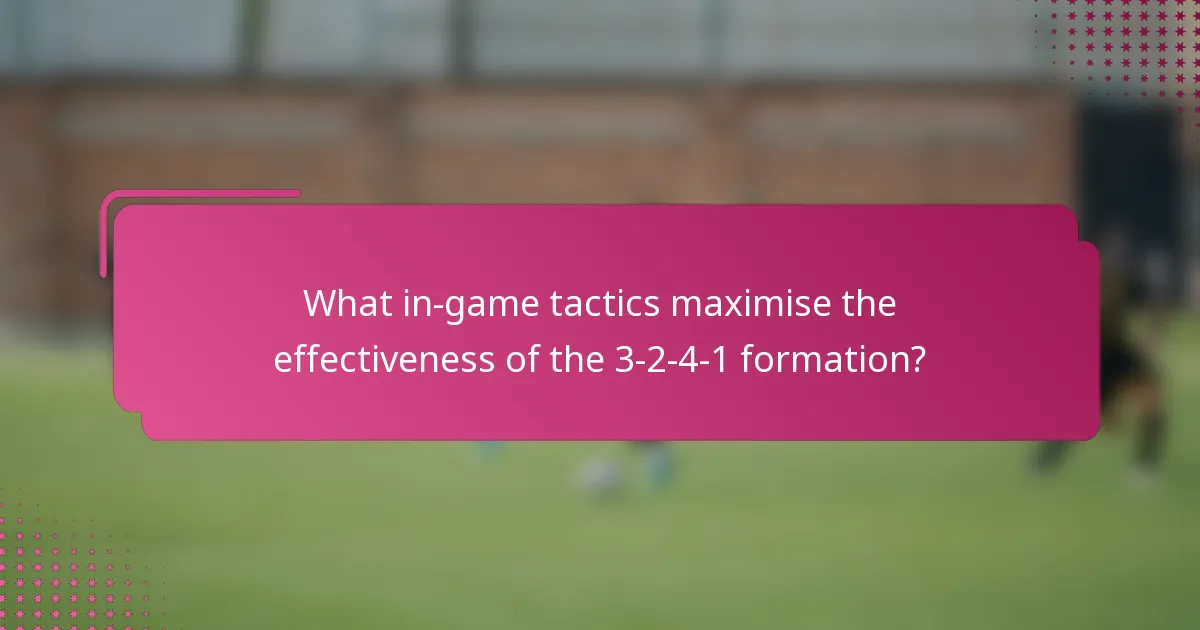 What in-game tactics maximise the effectiveness of the 3-2-4-1 formation?