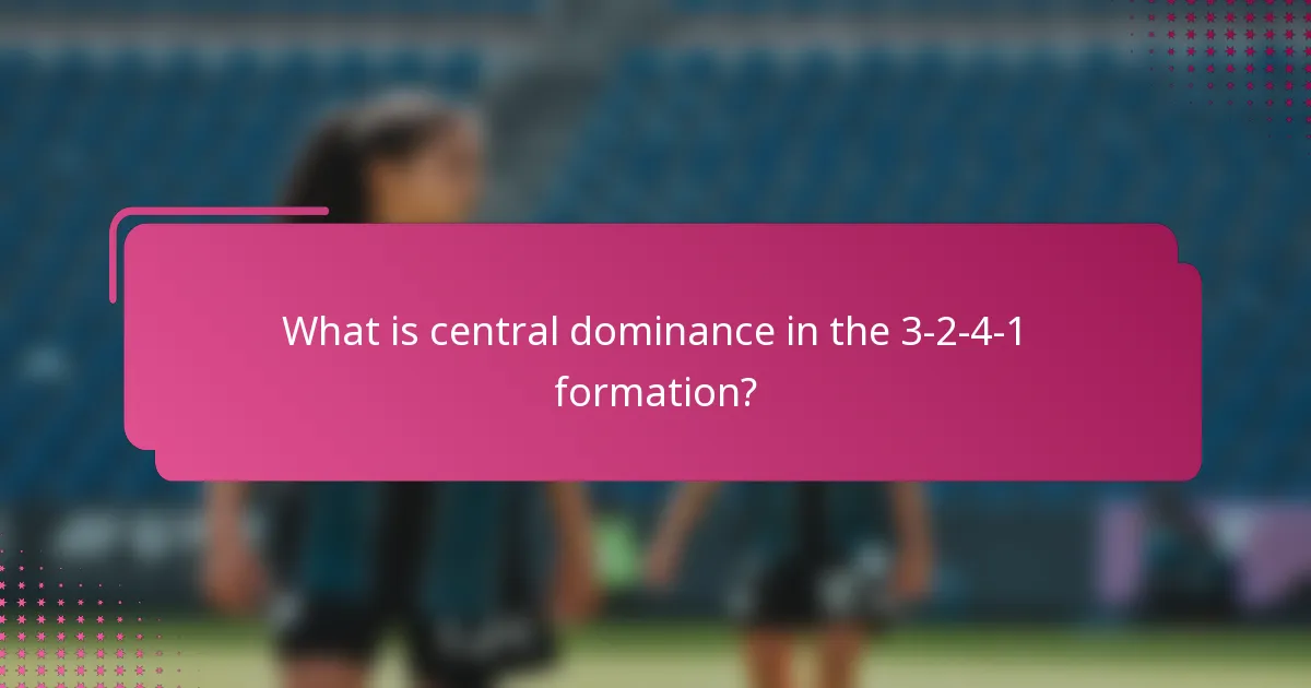 What is central dominance in the 3-2-4-1 formation?