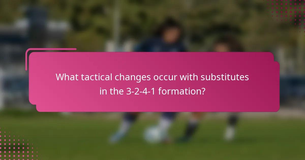 What tactical changes occur with substitutes in the 3-2-4-1 formation?
