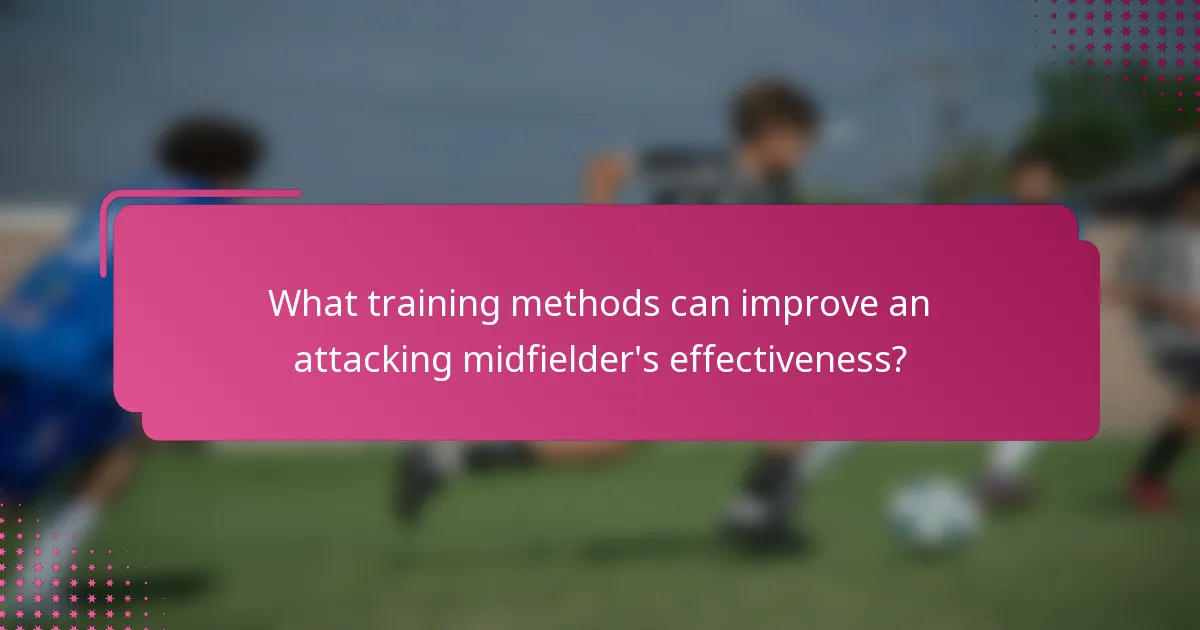 What training methods can improve an attacking midfielder's effectiveness?