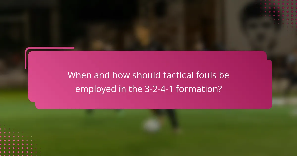 When and how should tactical fouls be employed in the 3-2-4-1 formation?