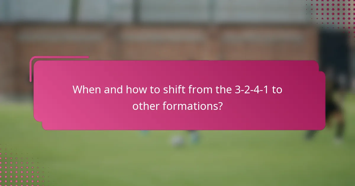 When and how to shift from the 3-2-4-1 to other formations?