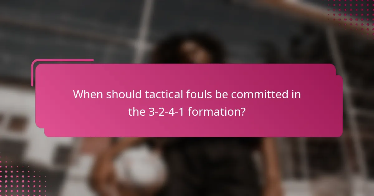 When should tactical fouls be committed in the 3-2-4-1 formation?