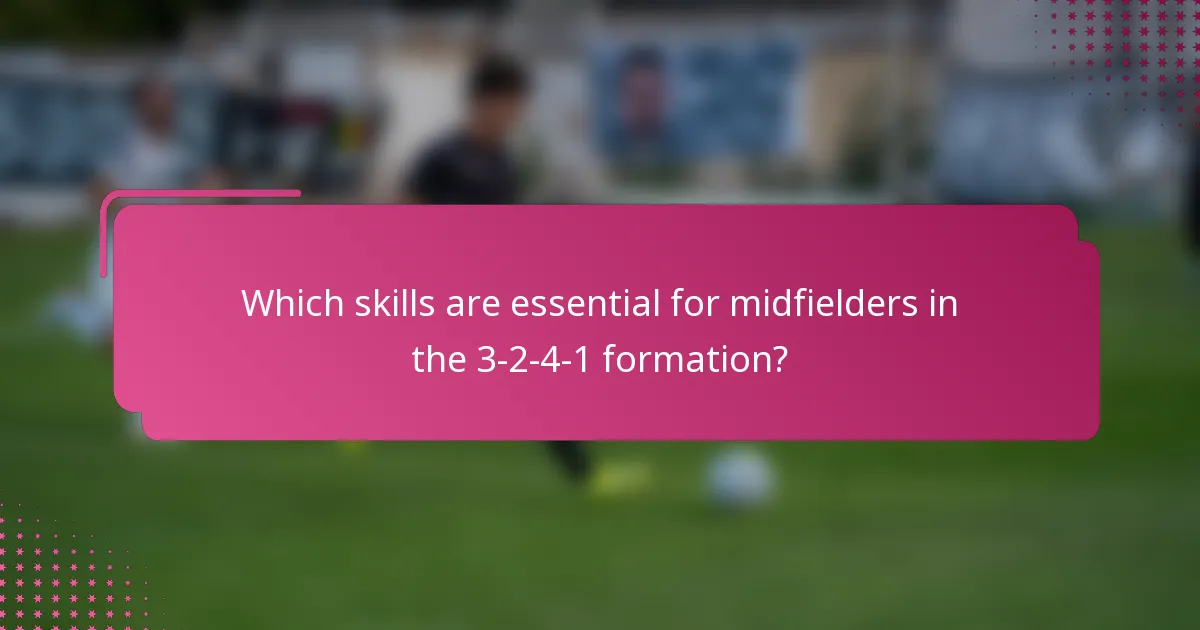 Which skills are essential for midfielders in the 3-2-4-1 formation?