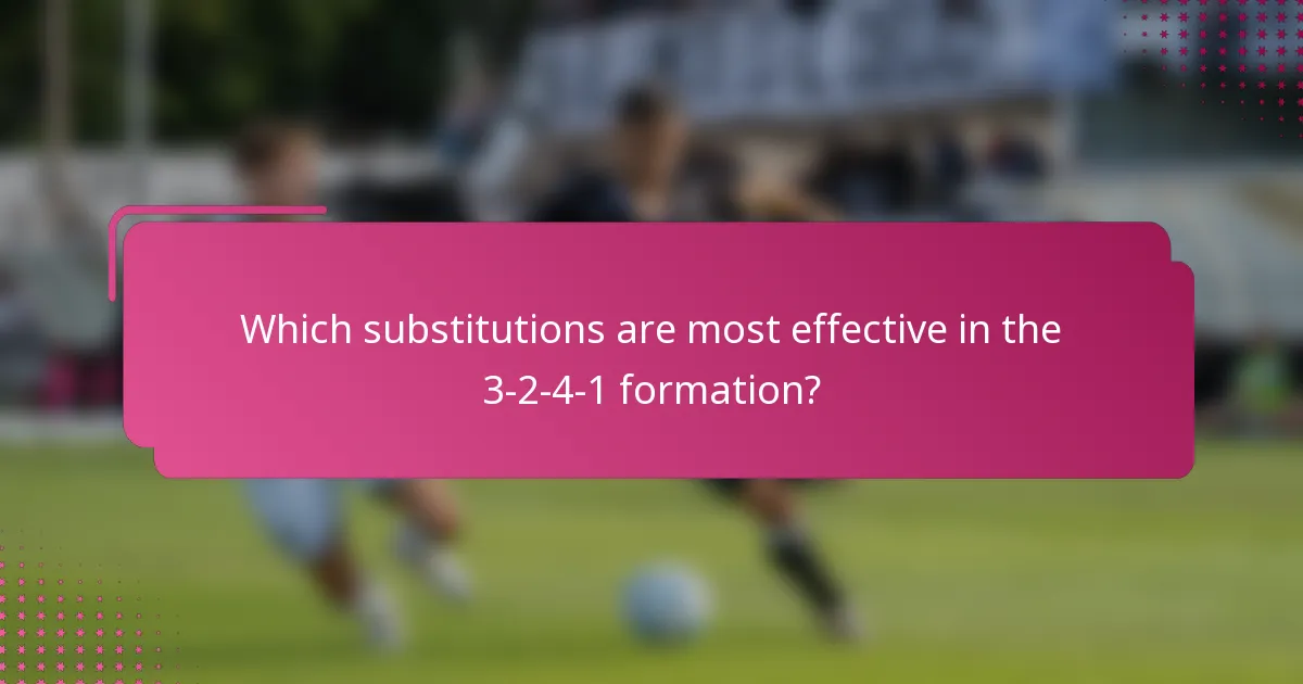 Which substitutions are most effective in the 3-2-4-1 formation?