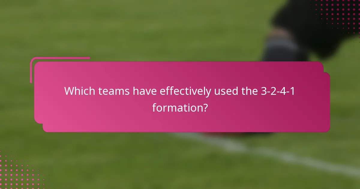 Which teams have effectively used the 3-2-4-1 formation?